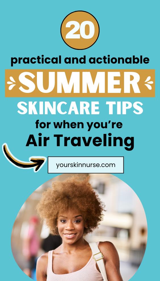 20 practical and actionable skincare tips for when you're air traveling