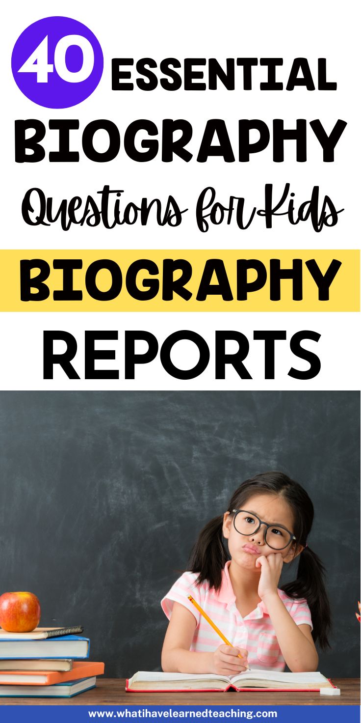 40 Essential Biography Questions for Kids’ Biography Reports