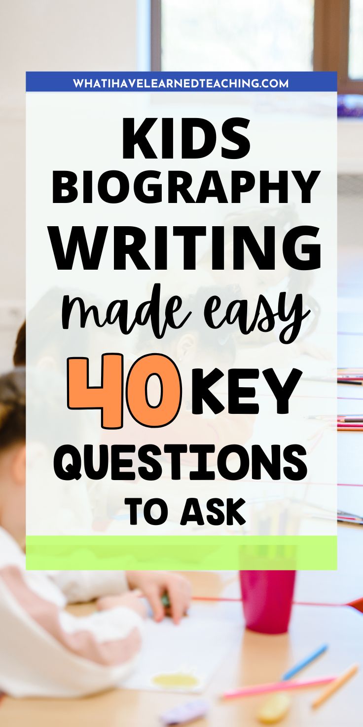 Kids’ Biography Writing Made Easy 40 Key Questions to Ask